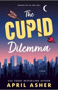The Cupid Dilemma - April Asher