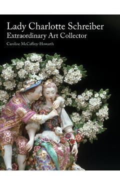 Lady Charlotte Schreiber, Extraordinary Art Collector