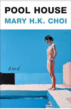 Pool House - Mary H. K. Choi