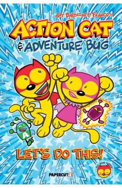 Action Cat & Adventure Bug: Let's Do This - Art Baltazar