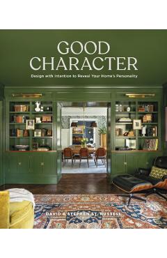 Good Character: Design with Intention to Reveal Your Home's Personality - David St Russell