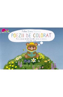 Poezii de colorat. Rime si desene destinate dezvoltarii atentiei, memoriei si creativitatii copiilor - Fetea Diana Geanina