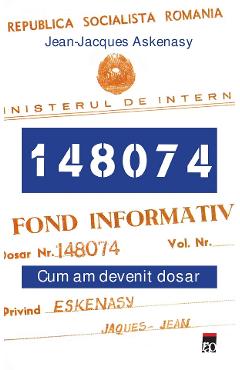 148074. Cum am devenit dosar - Jean-Jacques Askenasy - 0 | YEO