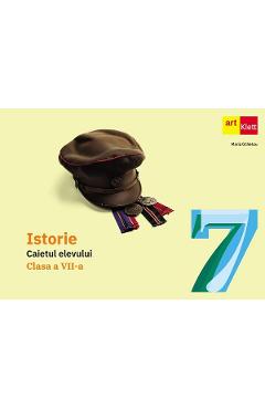 Istorie - Clasa 7 - Caietul elevului - Maria Ochescu - GRUPUL EDITORIAL ART Istorie - Clasa 7 - Caietul elevului - Maria Ochescu - GRUPUL EDITORIAL ART
