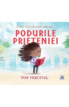 Podurile prieteniei - Tom Percival