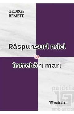 Raspunsuri mici la intrebari mari