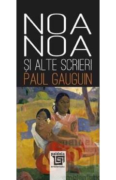 Noa-Noa si alte scrieri - Paul Gauguin
