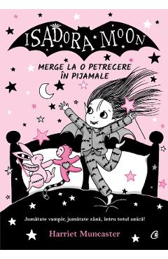 Isadora Moon merge la o petrecere in pijamale - Harriet Muncaster - CURTEA VECHE Isadora Moon merge la o petrecere in pijamale - Harriet Muncaster - CURTEA VECHE