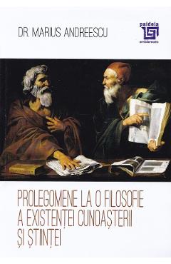 Prolegomene la o filosofie a existentei cunoasterii si stiintei