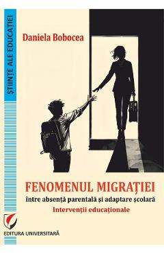 Fenomenul migratiei, intre absenta parentala si adaptare scolara - Daniela Bobocea