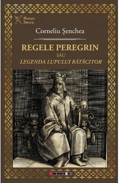 Regele peregrin sau Legenda lupului ratacitor