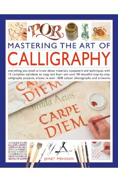 Mastering the Art of Calligraphy - Janet Mehigan