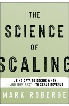 Science of Scaling - Mark Roberge