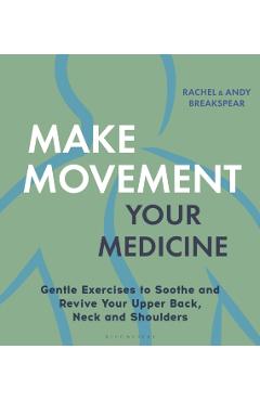 Make Movement Your Medicine - Andy|breakspear Breakspear