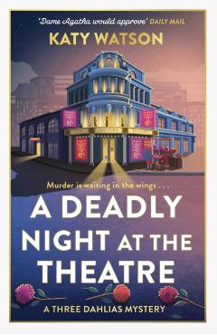 A Deadly Night at the Theatre: An Utterly Gripping English Cosy Murder Mystery - Katy Watson