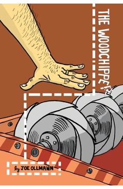 The Woodchipper - Joe Ollmann