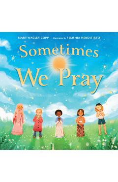 Sometimes We Pray - Mary Wagley Copp