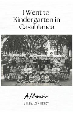 I Went to Kindergarten in Casablanca - Gilda Zirinsky