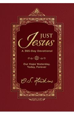 Just Jesus: Our Hope Yesterday, Today, Forever (a 365-Day Devotional) - O. S. Hawkins