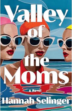 Valley of the Moms - Hannah Selinger