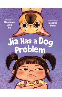 Jia Has a Dog Problem - Stephanie Ellen Sy