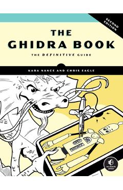 The Ghidra Book, 2nd Edition: The Definitive Guide - Kara Nance