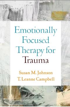 Emotionally Focused Therapy for Trauma - Susan M. Johnson