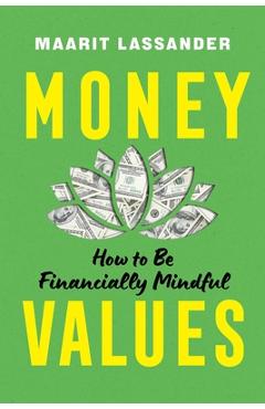 Money Values: How to Be Financially Mindful - Maarit Lassander
