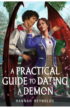 A Practical Guide to Dating a Demon - Hannah Reynolds