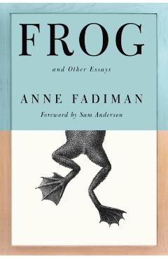 Frog: And Other Essays - Anne Fadiman