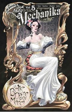 Lady Mechanika Volume 5: La Belle Dame Sans Merci - M. M. Chen