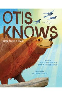 Otis Knows (How to Be a Bear) - Martha Brockenbrough