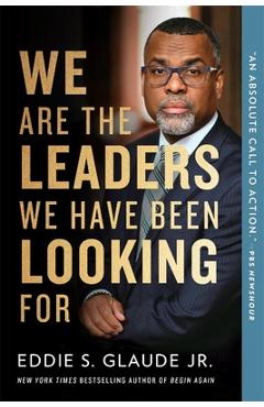 We Are the Leaders We Have Been Looking for - Eddie Glaude
