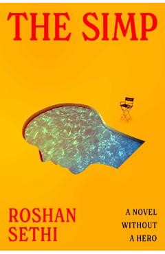 The Simp: A Novel Without a Hero - Roshan Sethi
