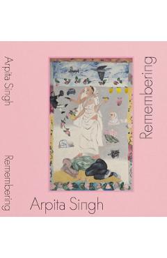 Arpita Singh: Remembering - Arpita Singh