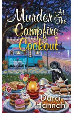 Murder at the Campfire Cookout - Darci Hannah