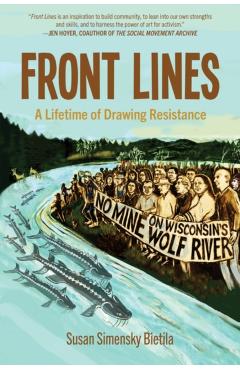 Front Lines: A Lifetime of Drawing Resistance - Susan Simensky Bietila