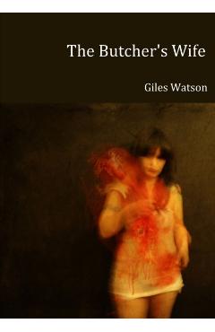 The Butcher's Wife - Giles Watson