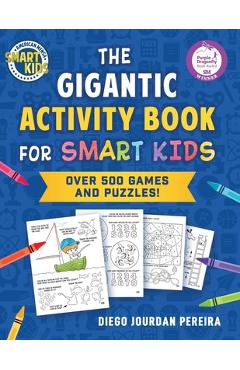 The Gigantic Activity Book for Smart Kids: Over 500 Games and Puzzles! (Smart Kids by American Mensa(r))