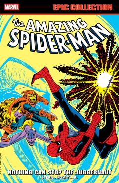 Amazing Spider-Man Epic Collection: Nothing Can Stop the Juggernaut - Roger Stern