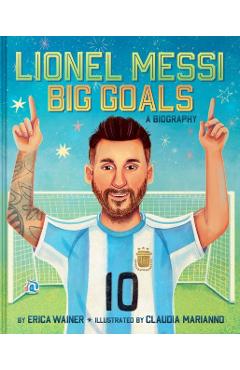 Lionel Messi: Big Goals, a Biography