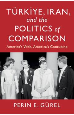Türkiye, Iran, and the Politics of Comparison - Perin E. Gürel