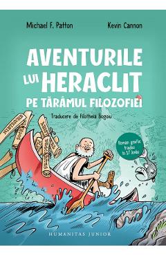 Aventurile lui Heraclit pe taramul filozofiei - Michael F. Patton, Kevin Cannon - HUMANITAS Aventurile lui Heraclit pe taramul filozofiei - Michael F. Patton, Kevin Cannon - HUMANITAS