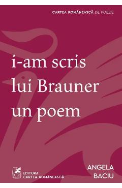 I-am scris lui Brauner un poem - Angela Baciu - CARTEA ROMANEASCA I-am scris lui Brauner un poem - Angela Baciu - CARTEA ROMANEASCA