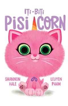 Iti-Biti Pisi-Corn - Shannon Hale - GRUPUL EDITORIAL ART Iti-Biti Pisi-Corn - Shannon Hale - GRUPUL EDITORIAL ART