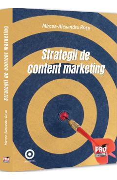 Strategii de content marketing - Mircea-Alexandru Rosu