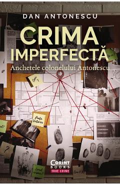 eBook Crima imperfecta. Anchetele colonelului Antonescu - Dan Antonescu