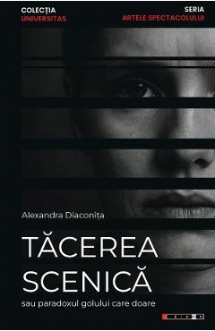 Tacerea scenica sau paradoxul golului care doare - Alexandra Diaconita