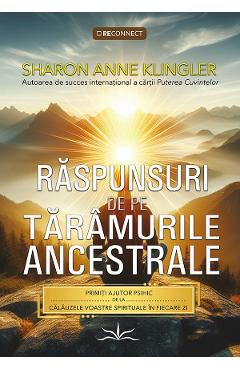 Raspunsuri de pe taramurile ancestrale - Sharon Anne Klingler