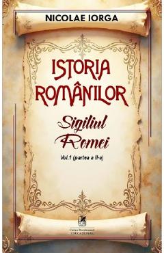 Istoria romanilor Vol.1 Partea 2: Sigiliul Romei